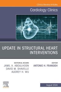 Update in Structural Heart Interventions, An Issue of Cardiology Clinics, E-Book