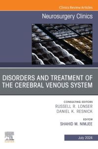 Disorders and Treatment of the Cerebral Venous System, An Issue of Neurosurgery Clinics of North America, E-Book