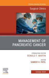 Management of Pancreatic Cancer, An Issue of Surgical Clinics, E-Book