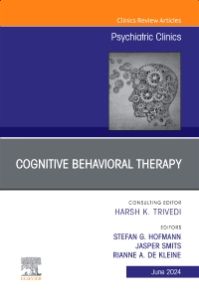 Cognitive Behavioral Therapy, An Issue of Psychiatric Clinics of North America, E-Book