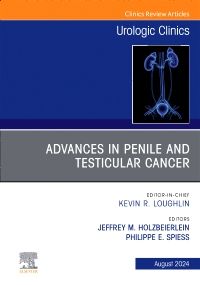 Advances in Penile and Testicular Cancer, An Issue of Urologic Clinics of North America