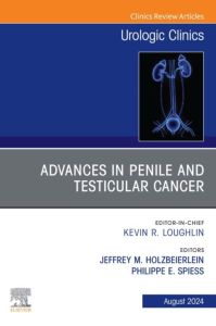 Advances in Penile and Testicular Cancer, An Issue of Urologic Clinics, E-Book