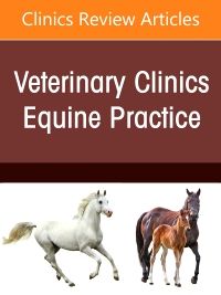 Muscle Disorders of Horses, An Issue of Veterinary Clinics of North America: Equine Practice