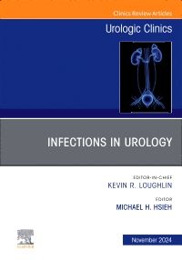 Infections in Urology, An Issue of Urologic Clinics of North America