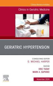 Geriatric Hypertension, An Issue of Clinics in Geriatric Medicine