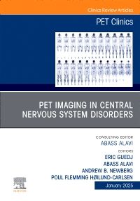 PET Imaging in Central Nervous System Disorders, An Issue of PET Clinics