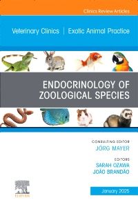 Endocrinology of Zoological Species, An Issue of Veterinary Clinics of North America: Exotic Animal Practice