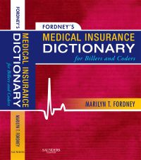 Fordney's Medical Insurance Dictionary for Billers and Coders