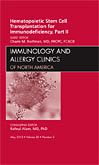 Hematopoietic Stem Cell Transplantation for Immunodeficiency, Part 2, An Issue of Immunology and Allergy Clinics