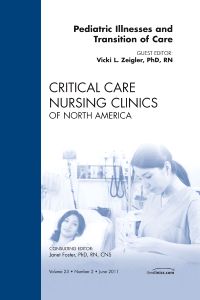 Pediatric Illnesses and Transition of Care, An Issue of Critical Care Nursing Clinics