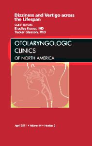 Dizziness and Vertigo across the Lifespan, An Issue of Otolaryngologic Clinics