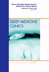 Home Portable Monitoring for Obstructive Sleep Apnea, An Issue of Sleep Medicine Clinics