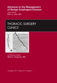 Advances in the Management of Benign Esophageal Diseases, An Issue of Thoracic Surgery Clinics