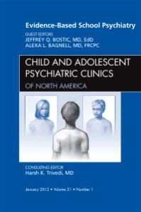 Evidence-Based School Psychiatry, An Issue of Child and Adolescent Psychiatric Clinics of North America