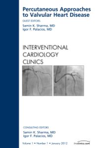 Percutaneous Approaches to Valvular Heart Disease, An Issue of Interventional Cardiology Clinics