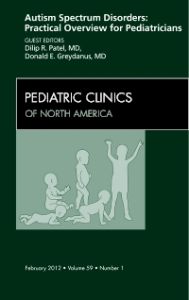 Autism Spectrum Disorders: Practical Overview For Pediatricians, An Issue of Pediatric Clinics