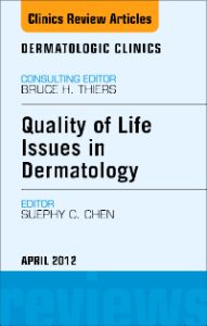 Quality of Life Issues in Dermatology, An Issue of Dermatologic Clinics