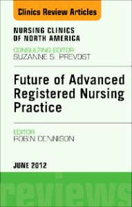 Future of Advanced Registered Nursing Practice, An Issue of Nursing Clinics