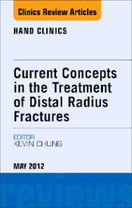 Current Concepts in the Treatment of Distal Radius Fractures, An Issue of Hand Clinics