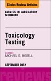 Toxicology Testing, An Issue of Clinics in Laboratory Medicine