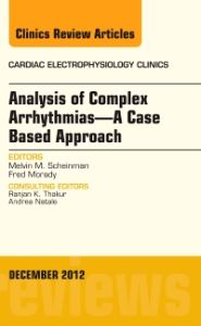 Analysis of Complex Arrhythmias—A Case Based Approach, An Issue of Cardiac Electrophysiology Clinics