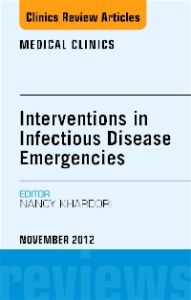 Interventions in Infectious Disease Emergencies, An Issue of Medical Clinics