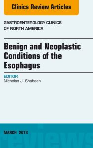 Benign and Neoplastic Conditions of the Esophagus, An Issue of Gastroenterology Clinics