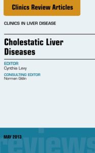 Cholestatic Liver Diseases, An Issue of Clinics in Liver Disease