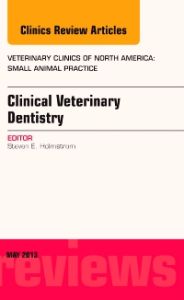 Clinical Veterinary Dentistry, An Issue of Veterinary Clinics: Small Animal Practice