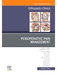 Perioperative Pain Management, An Issue of Orthopedic Clinics