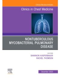 Nontuberculous Mycobacterial Pulmonary Disease, An Issue of Clinics in Chest Medicine