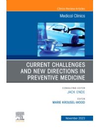 Current Challenges and New Directions in Preventive Medicine, An Issue of Medical Clinics of North America