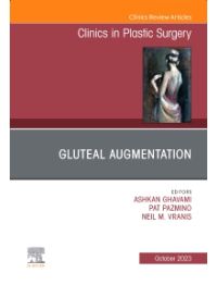 Gluteal Augmentation, An Issue of Clinics in Plastic Surgery