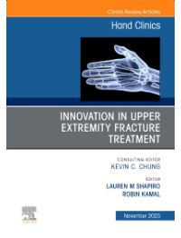 Innovation in Upper Extremity Fracture Treatment, An Issue of Hand Clinics