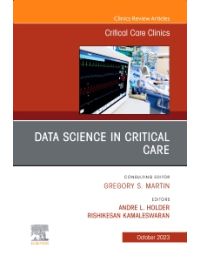 Data Science in Critical Care, An Issue of Critical Care Clinics