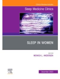 Sleep in Women, An Issue of Sleep Medicine Clinics