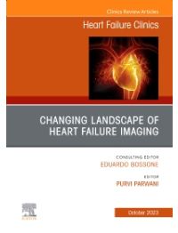 Changing landscape of Heart failure imaging, An Issue of Heart Failure Clinics