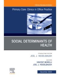 Social Determinants of Health, An Issue of Primary Care: Clinics in Office Practice