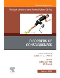 Disorders of Consciousness, An Issue of Physical Medicine and Rehabilitation Clinics of North America