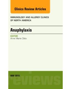 Anaphylaxis, An Issue of Immunology and Allergy Clinics of North America