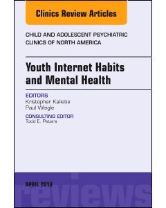 Youth Internet Habits and Mental Health, An Issue of Child and Adolescent Psychiatric Clinics of North America