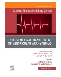 Interventional Management of Ventricular Arrhythmias, An Issue of Cardiac Electrophysiology Clinics