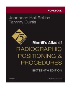 Workbook for Merrill's Atlas of Radiographic Positioning and Procedures