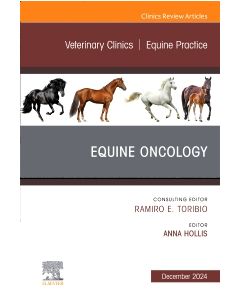 Equine Oncology, An Issue of Veterinary Clinics of North America: Equine Practice