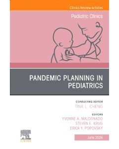 Pandemic Planning in Pediatrics, An Issue of Pediatric Clinics of North America