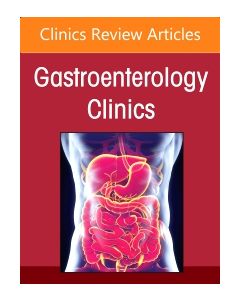 Advances in Intestinal Transplantation, Part I, An Issue of Gastroenterology Clinics of North America