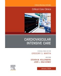 Cardiovascular Intensive Care, An Issue of Critical Care Clinics