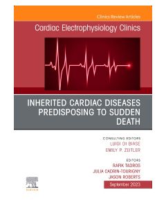 Inherited cardiac diseases predisposing to sudden death, An Issue of Cardiac Electrophysiology Clinics