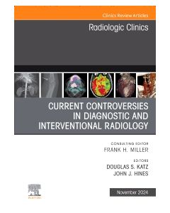 Current Controversies in Diagnostic and Interventional Radiology , An Issue of Radiologic Clinics of North America