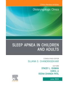 Sleep Apnea in Children and Adults, An Issue of Otolaryngologic Clinics of North America